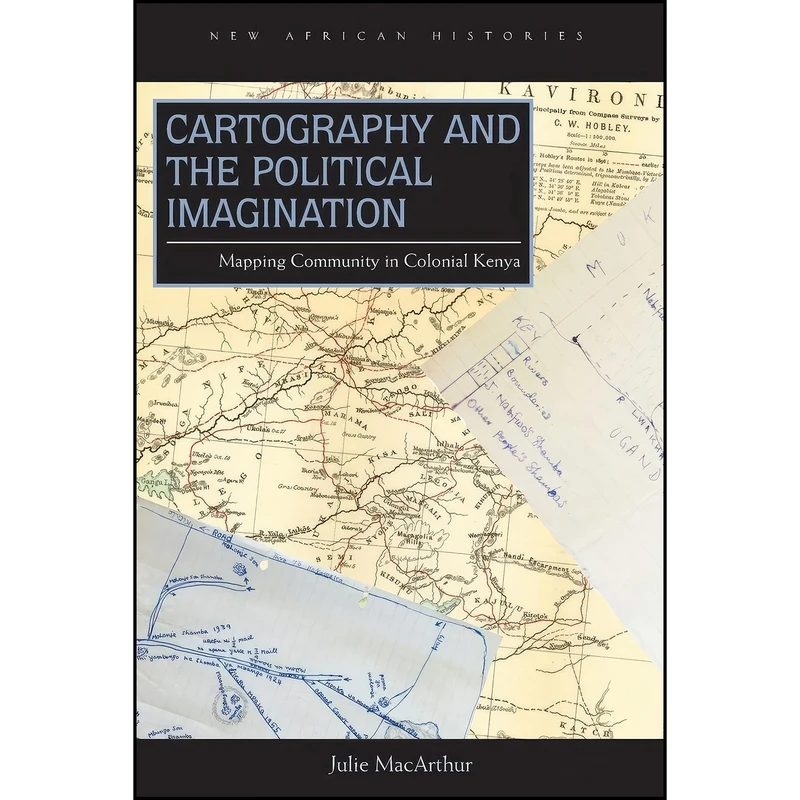 کتاب Cartography and the Political Imagination اثر Julie MacArthur انتشارات Ohio University Press