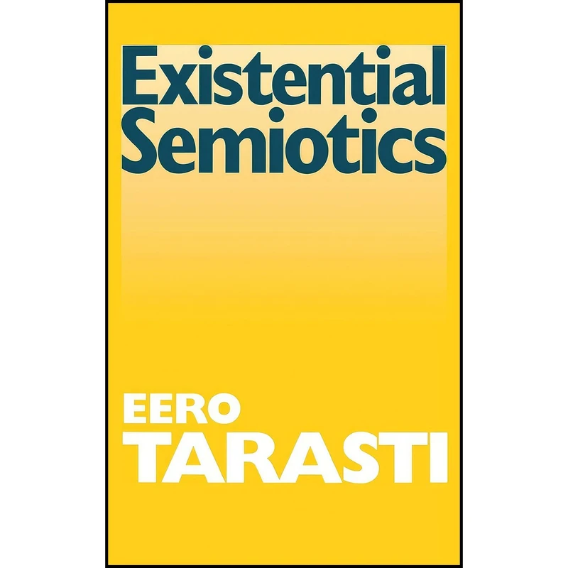 کتاب Existential Semiotics  اثر Eero Tarasti انتشارات Indiana University Press