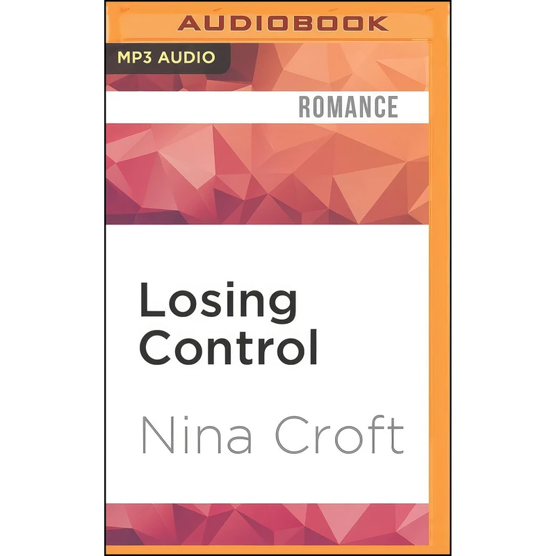 کتاب Losing Control  اثر Nina Croft and Kat Rose-Martin انتشارات Audible Studios on Brilliance Audio