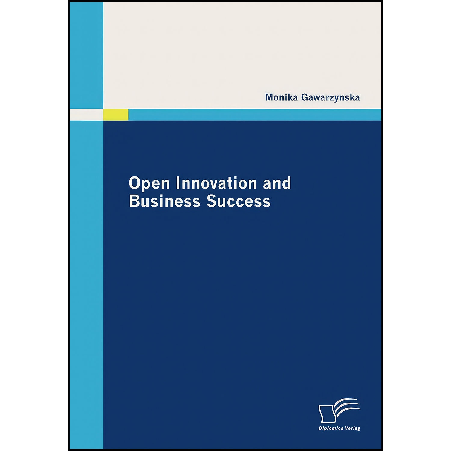 کتاب Open Innovation and Business Success اثر Monika Gawarzynska انتشارات Diplomica Verlag