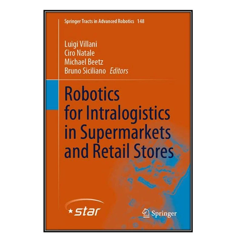  کتاب Robotics for Intralogistics in Supermarkets and Retail Stores  اثر جمعي از نويسندگان انتشارات مؤلفين طلايي