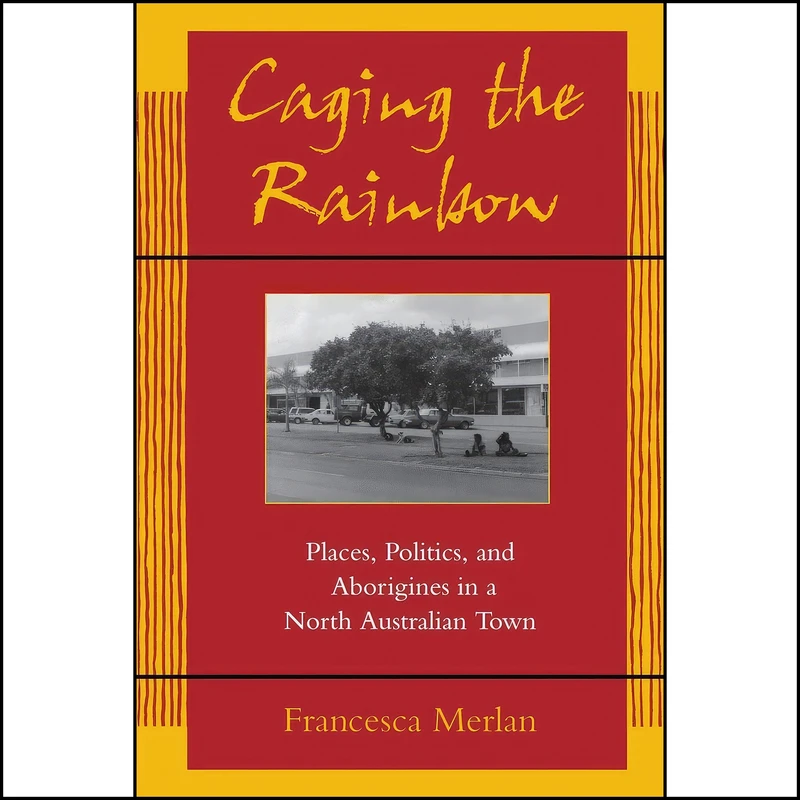 کتاب Caging the Rainbow اثر Francesca Merlan انتشارات University of Hawaii Press