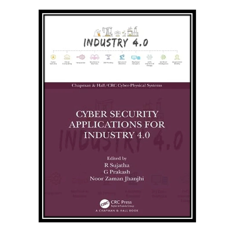 کتاب Cyber Security Applications for Industry 4.0 اثر جمعی از نویسندگان انتشارات مؤلفین طلایی