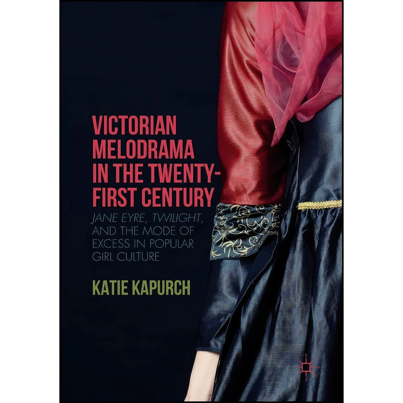 کتاب Victorian Melodrama in the Twenty-First Century اثر Katie Kapurch انتشارات تازه ها