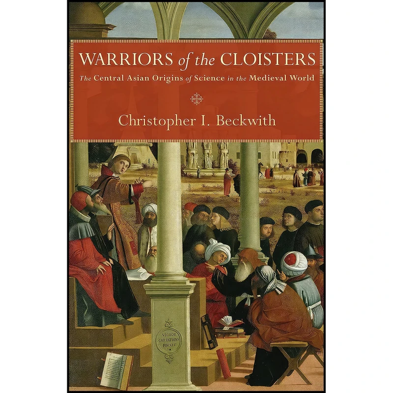 کتاب Warriors of the Cloisters اثر Christopher I. Beckwith انتشارات Princeton University Press