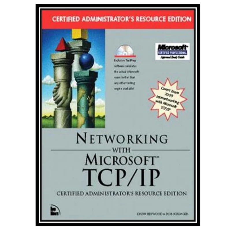 کتاب Networking with Microsoft TCP/IP, certified administrator's resource edition اثر Drew Heywood and Rob Scrimger انتشارات مؤلفین طلایی