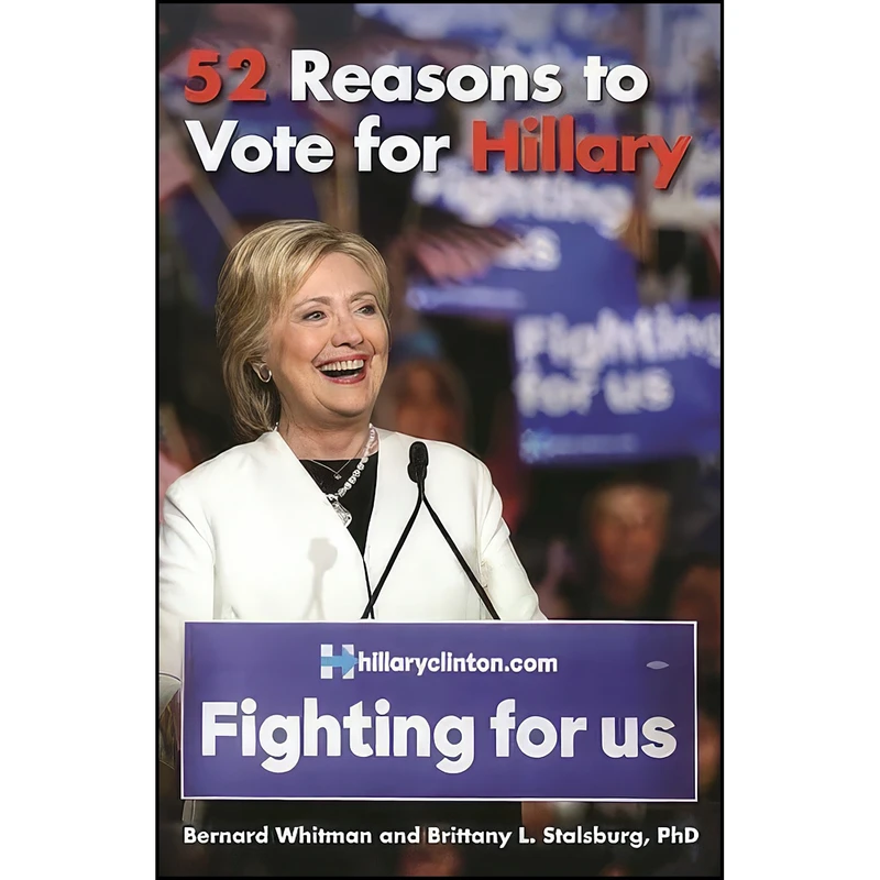 کتاب 52 Reasons to Vote for Hillary اثر جمعي از نويسندگان انتشارات Prospecta Press