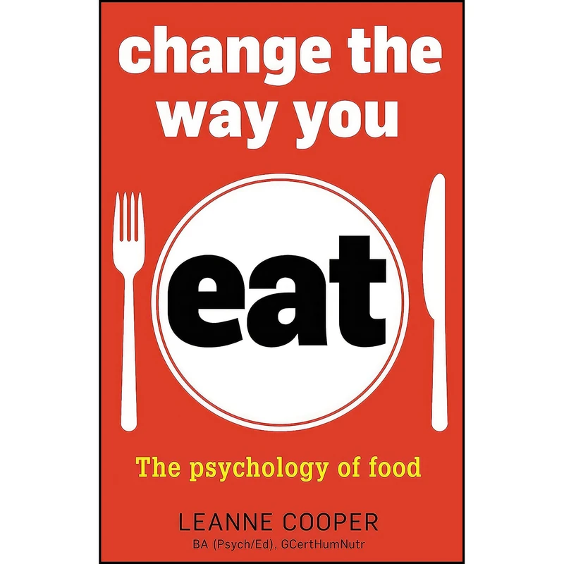 کتاب Change the Way You Eat اثر Leanne Cooper انتشارات Exisle Publishing