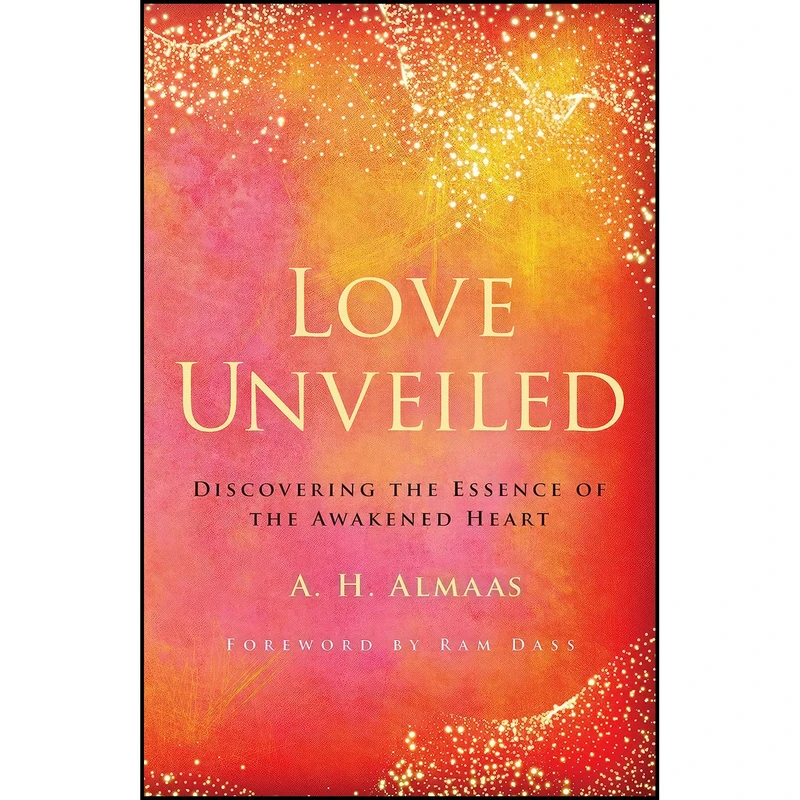 کتاب Love Unveiled اثر A. H. Almaas and Ram Dass انتشارات Shambhala