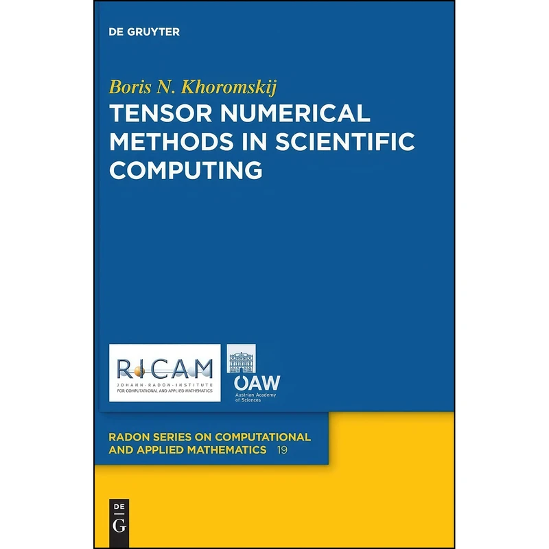 کتاب Tensor Numerical Methods in Scientific Computing  اثر Boris N. Khoromskij انتشارات De Gruyter