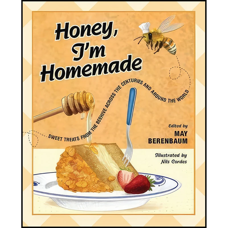 کتاب Honey, Im Homemade اثر May R. Berenbaum and Nils Cordes انتشارات University of Illinois Press