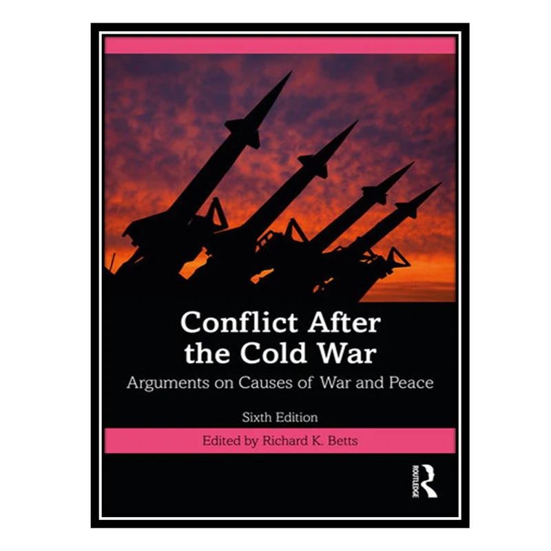 کتاب Conflict After the Cold War: Arguments on Causes of War and Peace اثر Richard K. Betts انتشارات مؤلفین طلایی