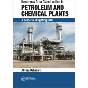 کتاب Hazardous Area Classification in Petroleum and Chemical Plants اثر جمعي از نويسندگان انتشارات CRC Press