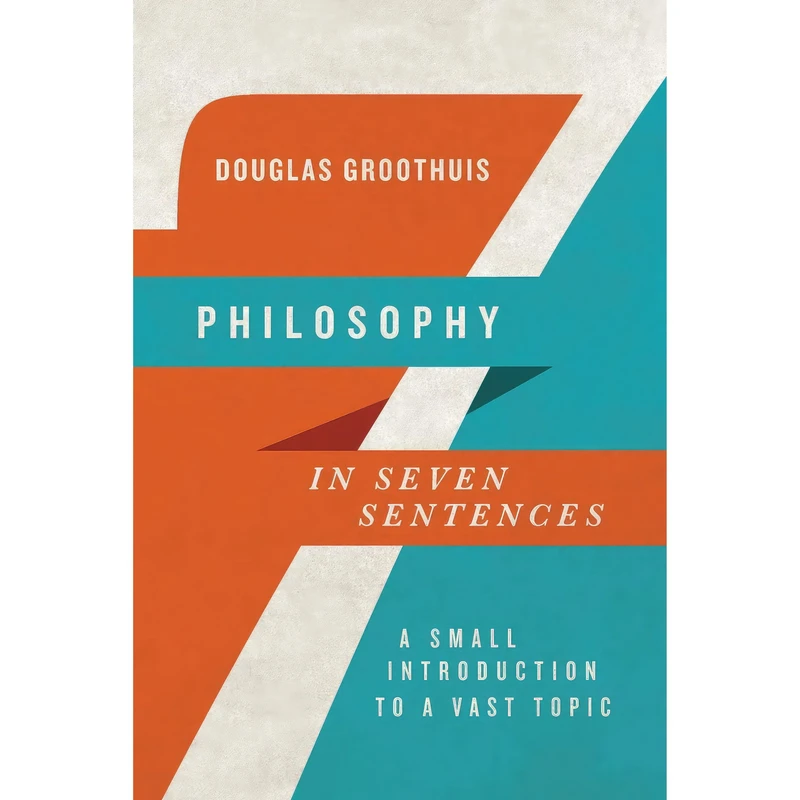 کتاب Philosophy in Seven Sentences اثر Douglas Groothuis انتشارات IVP Academic