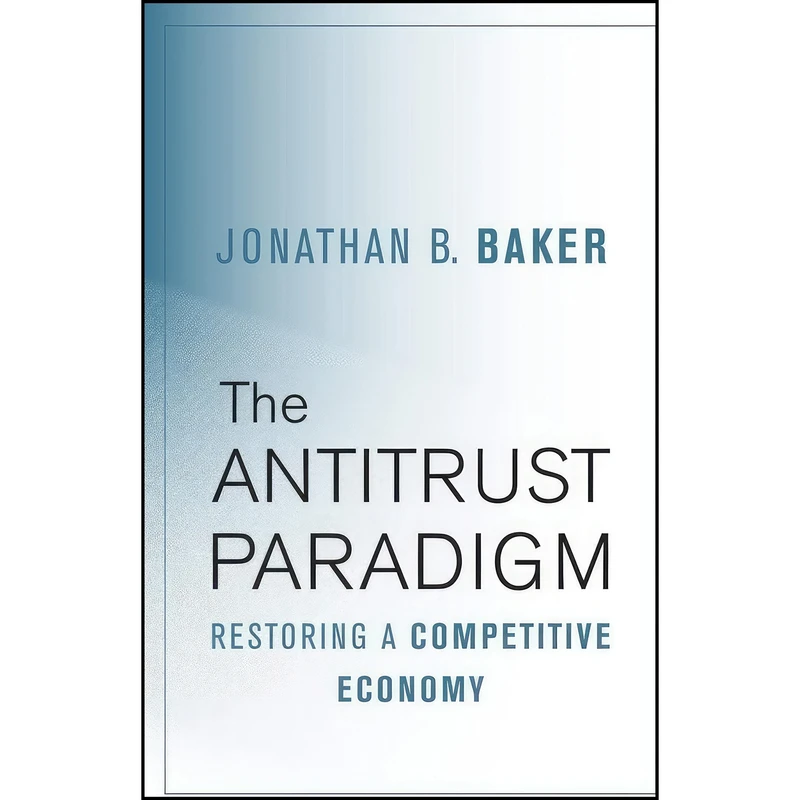 کتاب The Antitrust Paradigm اثر Jonathan B. Baker انتشارات تازه ها