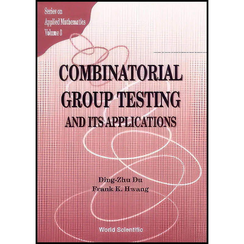 کتاب Combinatorial Group Testing and Applications  اثر Ding-Zhu Du and Frank K. Hwang انتشارات World Scientific Pub Co Inc