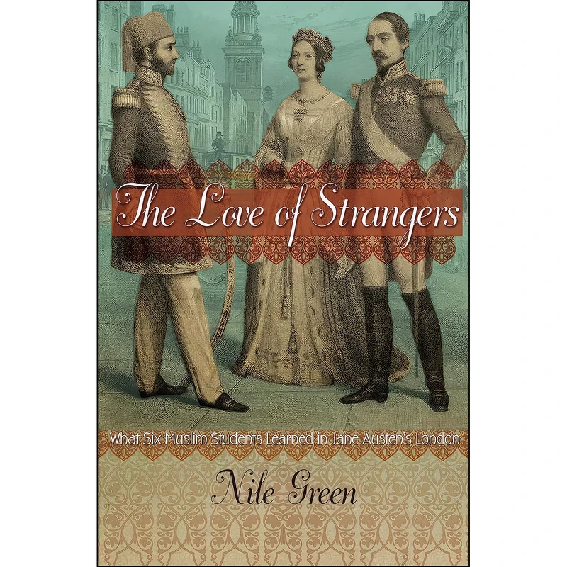 کتاب The Love of Strangers اثر Nile Green انتشارات Princeton University Press