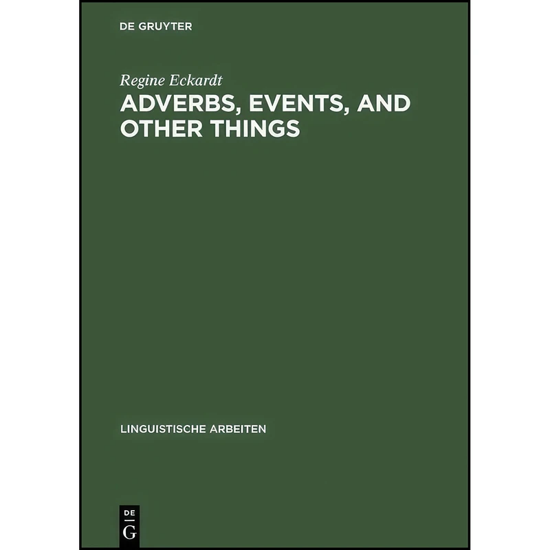 کتاب Adverbs, Events, and Other Things اثر Regine Eckardt انتشارات Max Niemeyer Verlag