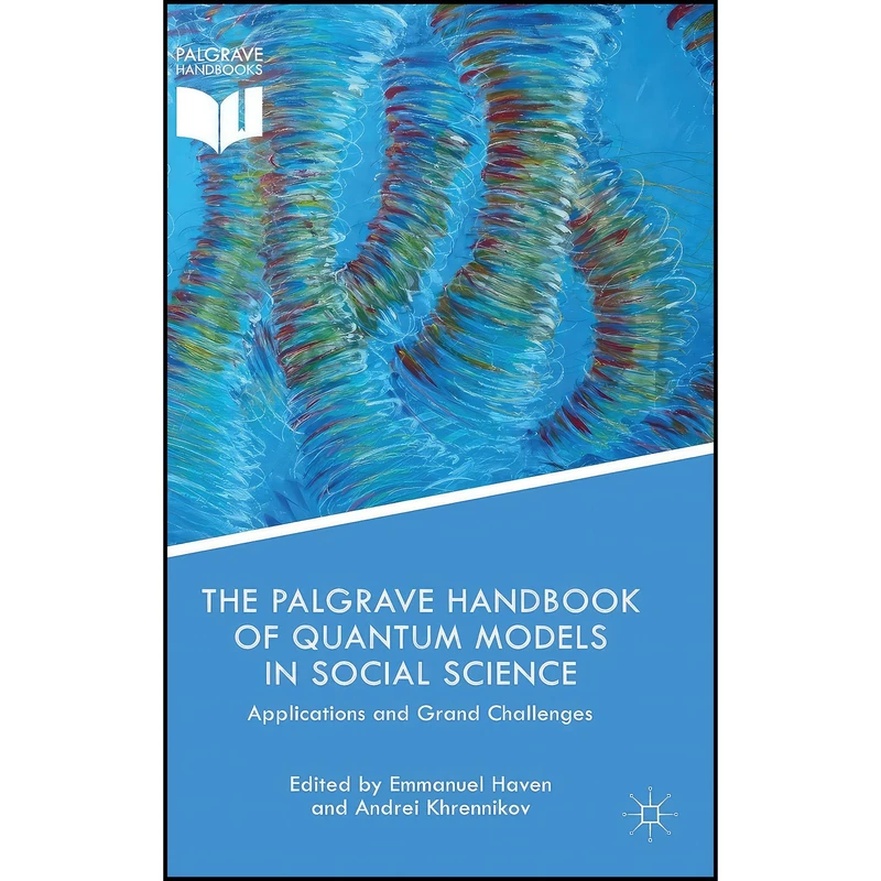 کتاب The Palgrave Handbook of Quantum Models in Social Science اثر جمعي از نويسندگان انتشارات Palgrave Macmillan