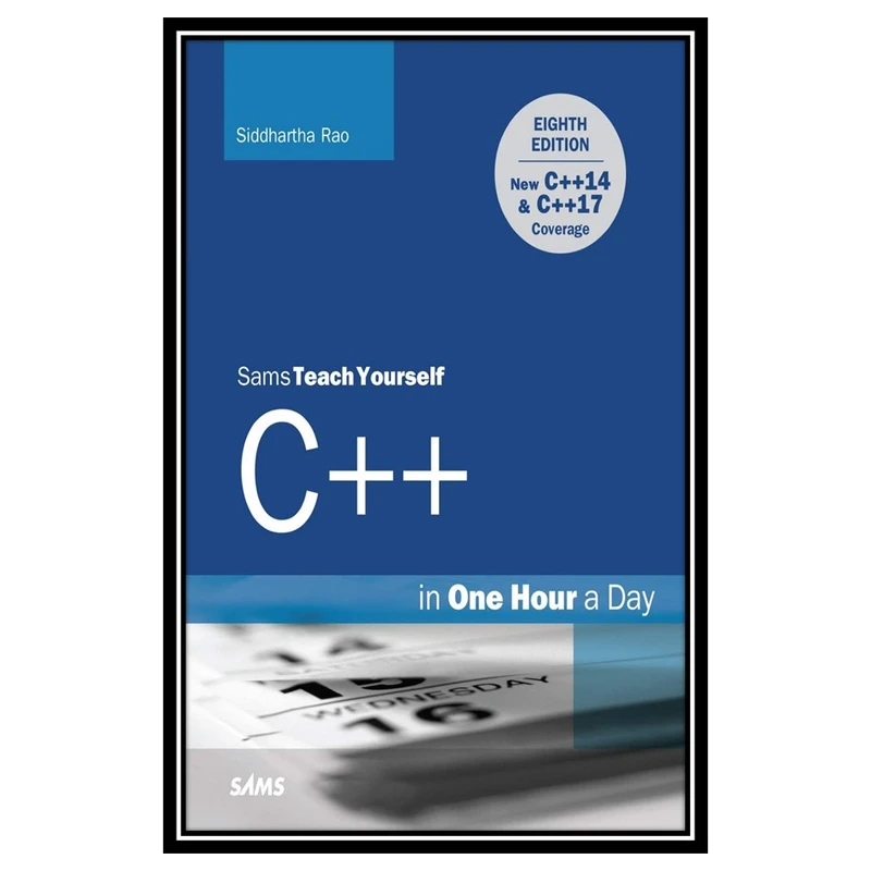 کتاب C++ in One Hour a Day, Sams Teach Yourself, 8th Edition اثر Siddhartha Rao انتشارات مولفین طلایی