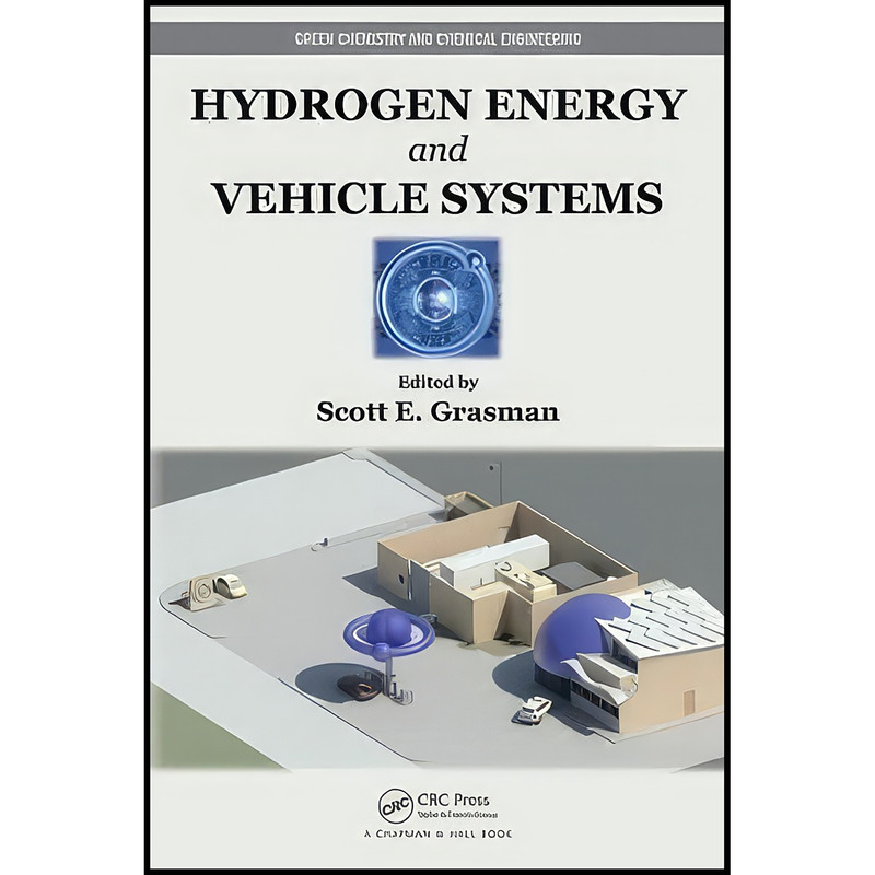 کتاب Hydrogen Energy and Vehicle Systems اثر Scott E. Grasman انتشارات CRC Press