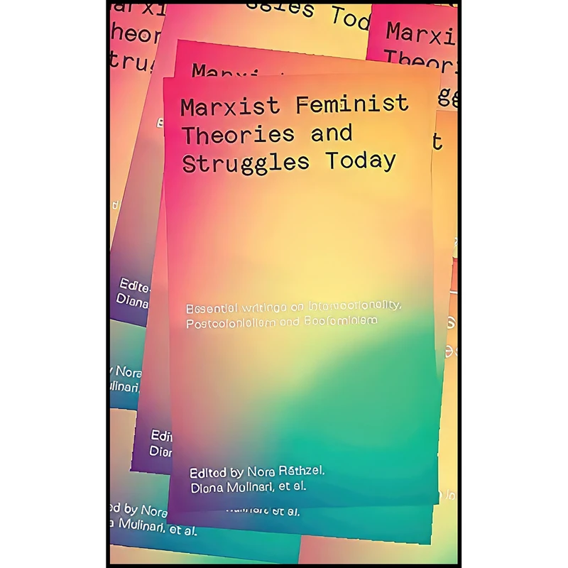 کتاب Marxist-Feminist Theories and Struggles Today اثر جمعي از نويسندگان انتشارات Zed Books