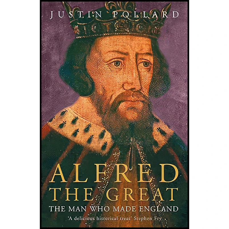 کتاب Alfred the Great اثر Justin Pollard and Justin Pollard انتشارات John Murray