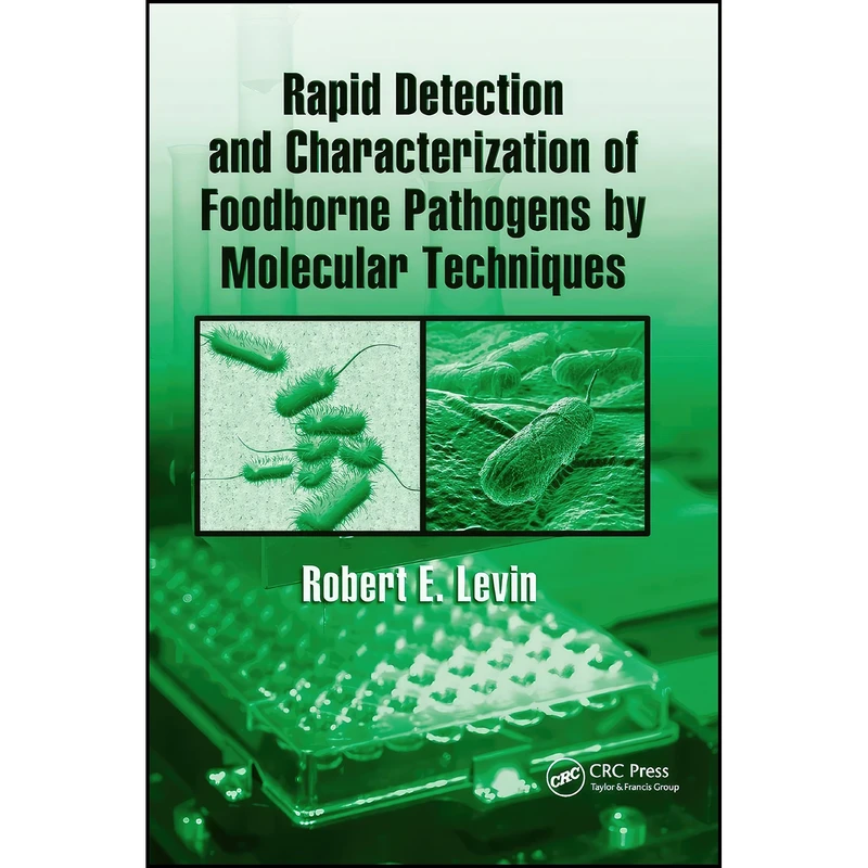 کتاب Rapid Detection and Characterization of Foodborne Pathogens by Molecular Techniques اثر Robert E. Levin انتشارات تازه ها