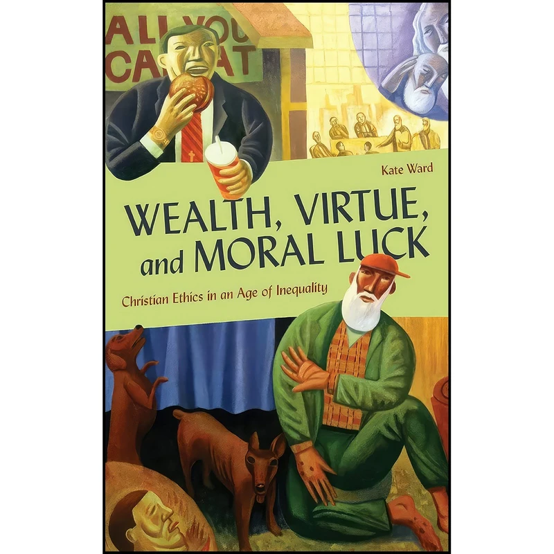 کتاب Wealth, Virtue, and Moral Luck اثر Kate Ward انتشارات Georgetown University Press