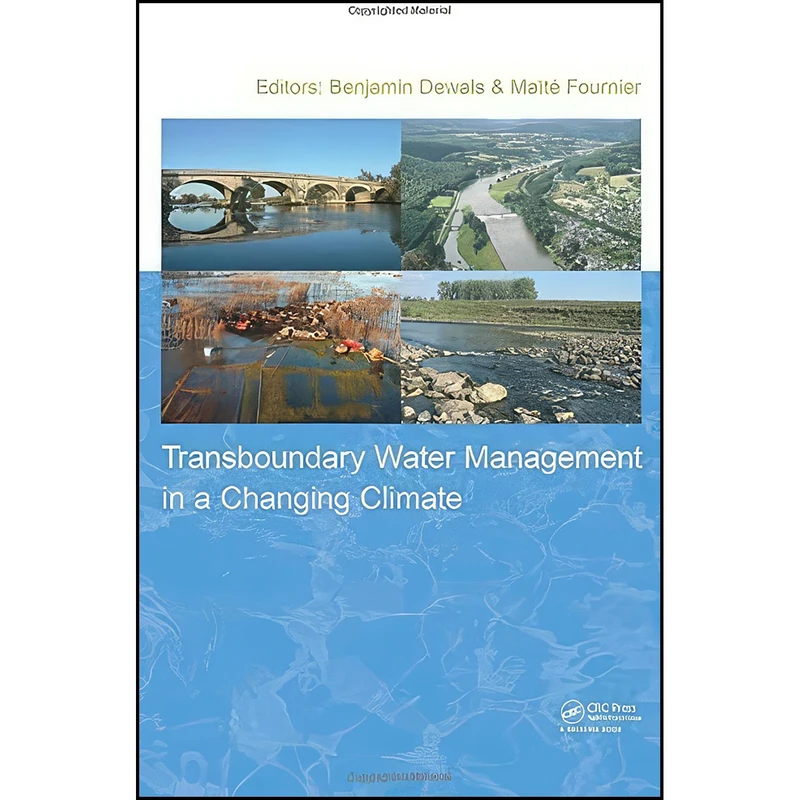 کتاب Transboundary Water Management in a Changing Climate اثر Benjamin Dewals and Maite Fournier انتشارات CRC Press