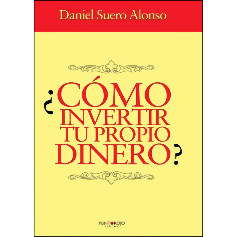 کتاب ¿Como invertir tu propio dinero?  اثر Daniel Eduardo Suero Alonso انتشارات تازه ها