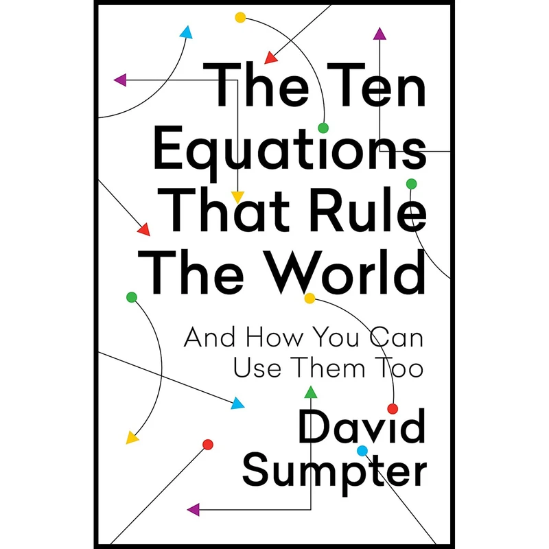کتاب Ten Equations That Rule the World اثر David J. T. Sumpter انتشارات تازه ها