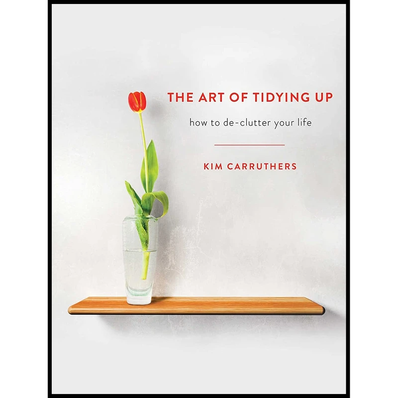 کتاب Art of Tidying Up اثر Kim Carruthers انتشارات Ventura Press
