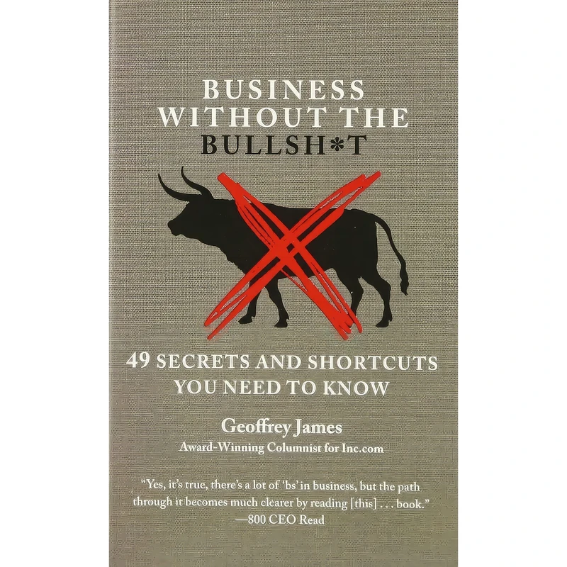 کتاب Business Without the Bullshxt اثر Geoffrey James انتشارات Hachette Book Group USA