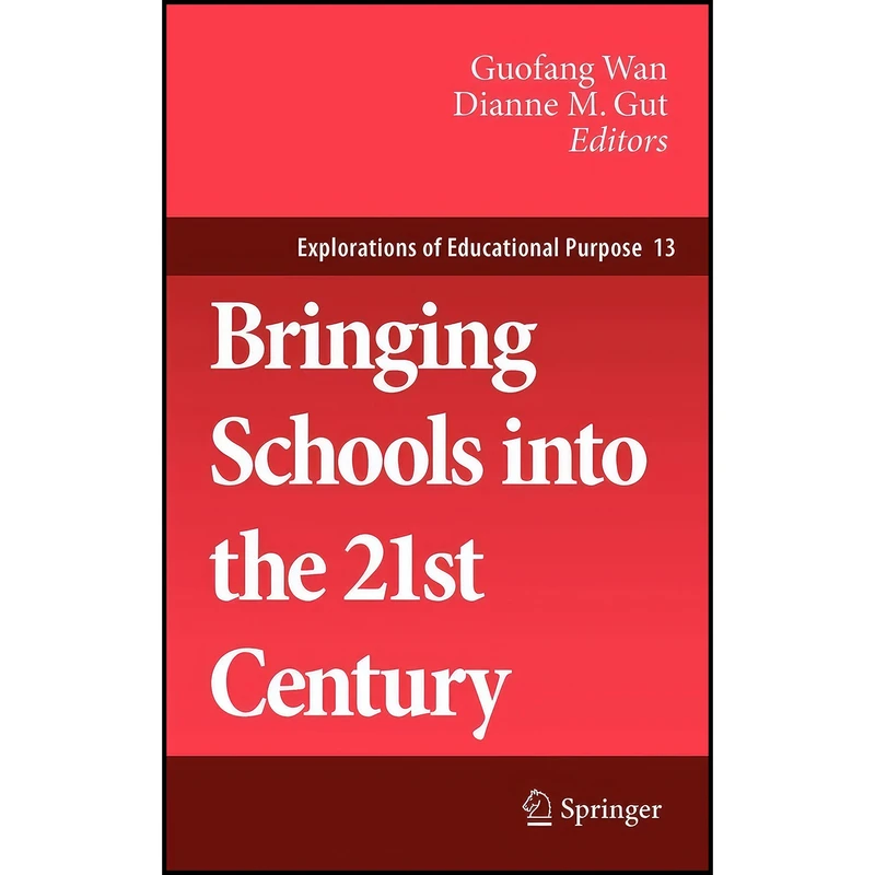 کتاب Bringing Schools into the 21st Century  اثر Guofang Wan and Dianne M. Gut انتشارات Springer