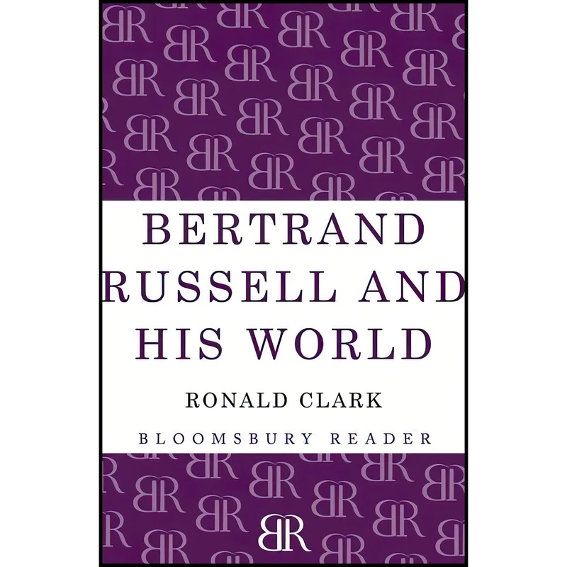 کتاب Bertrand Russell and His World اثر Ronald William Clark انتشارات Bloomsbury Reader