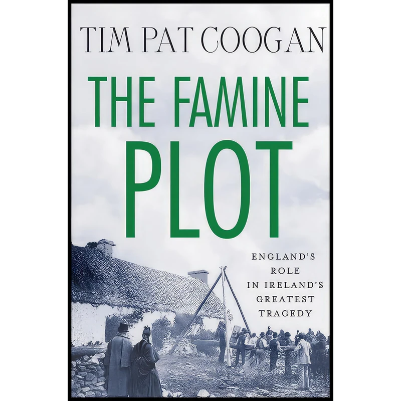 کتاب The Famine Plot اثر Tim Pat Coogan انتشارات St. Martins Press