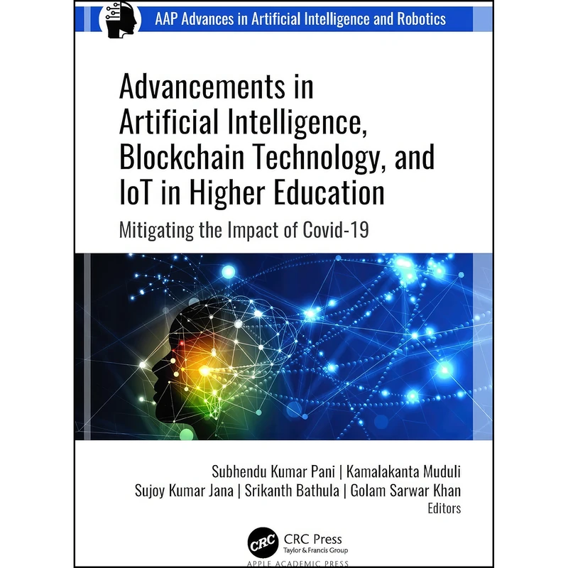 کتاب Advancements in Artificial Intelligence, Blockchain Technology, and IoT in Higher Education اثر جمعي از نويسندگان انتشارات Apple Academic Press