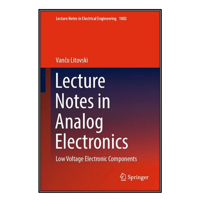  کتاب Lecture Notes in Analog Electronics اثر Vančo Litovski انتشارات مؤلفين طلايي