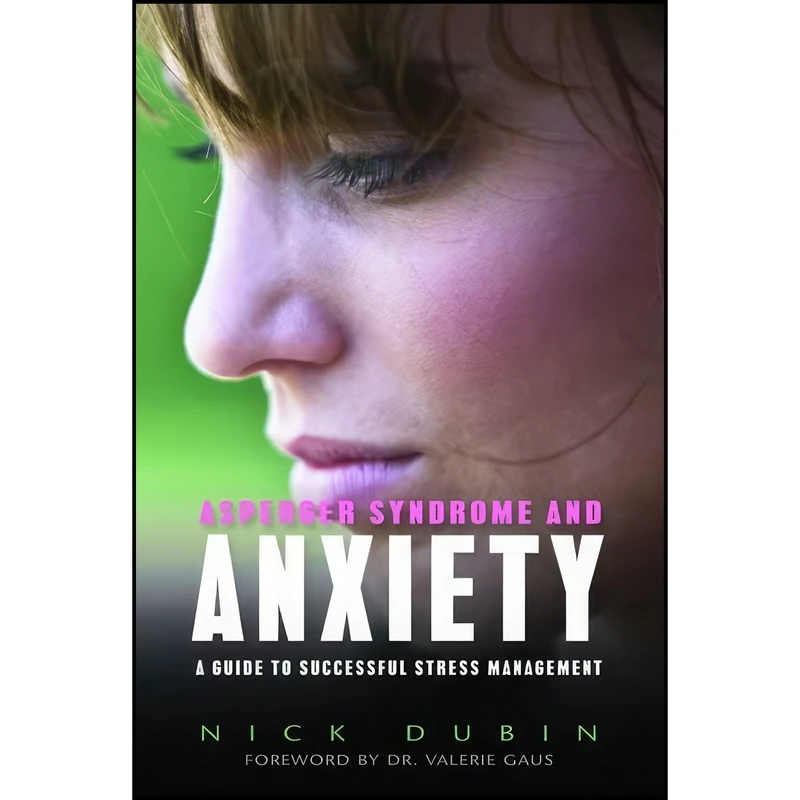 کتاب Asperger Syndrome and Anxiety اثر Nick Dubin انتشارات Jessica Kingsley Publishers Ltd