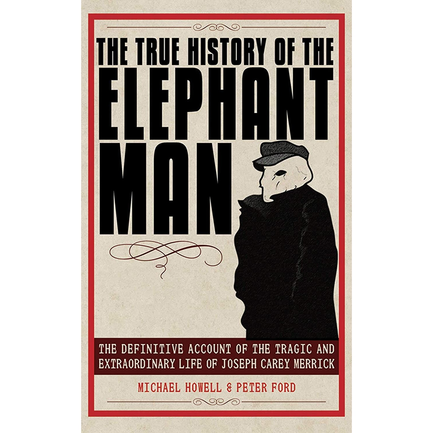 کتاب The True History of the Elephant Man اثر Peter Ford and Michael Howell انتشارات Skyhorse