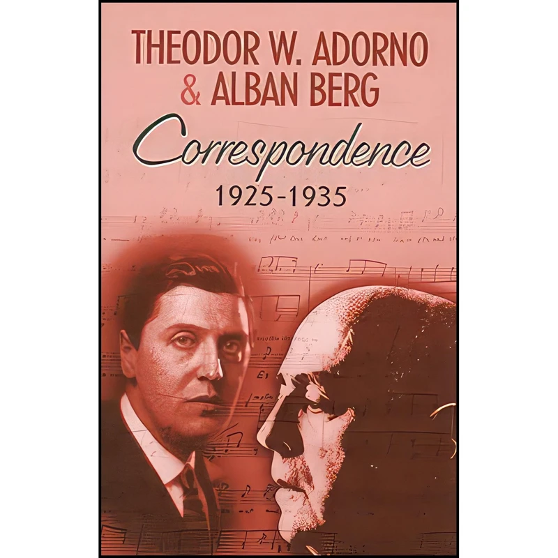 کتاب Correspondence 1925-1935 اثر Alban Berg and Theodor W. Adorno انتشارات Polity Press