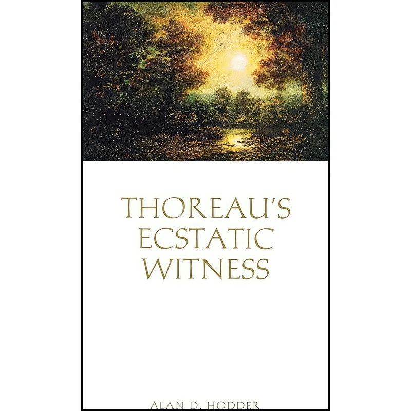 کتاب Thoreaus Ecstatic Witness اثر Alan D. Hodder انتشارات Yale University Press 