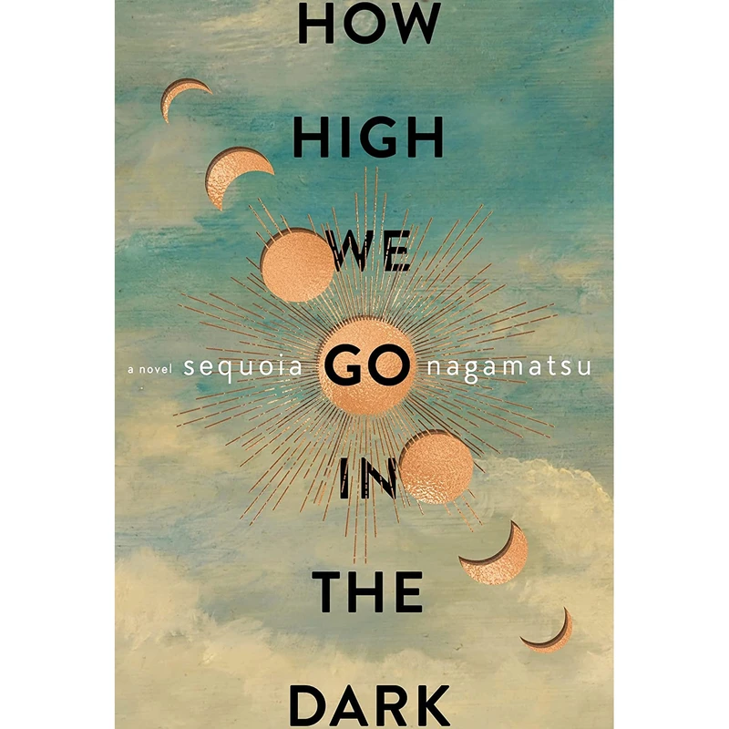 کتاب How High We Go in the Dark: A Novel- 2022 اثر Sequoia Nagamatsu انتشارات William Morrow