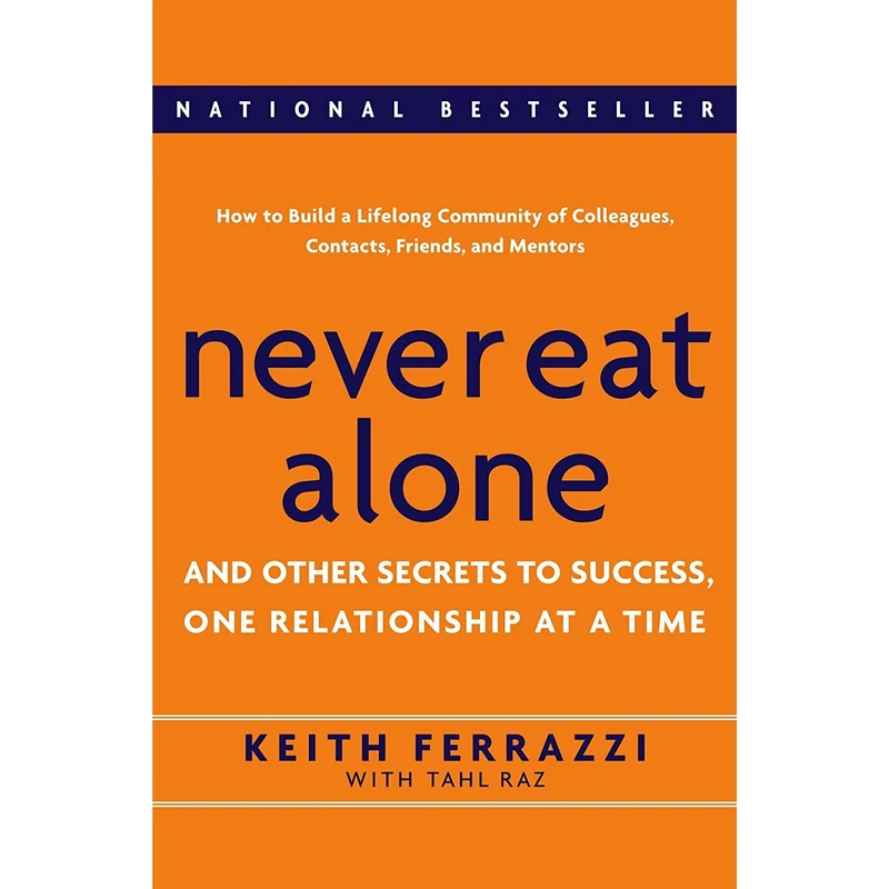 کتاب Never Eat Alone اثر Keith Ferrazzi and Tahl Raz انتشارات Crown Business