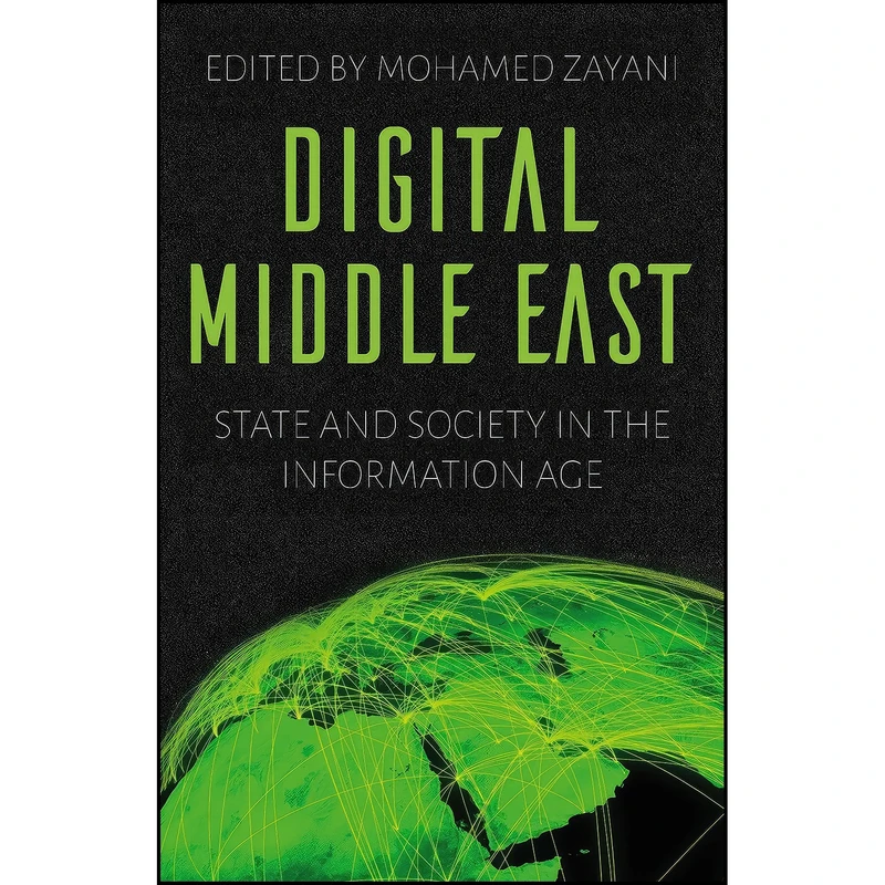 کتاب Digital Middle East اثر Mohamed Zayani انتشارات Hurst And Company Macmillan UK