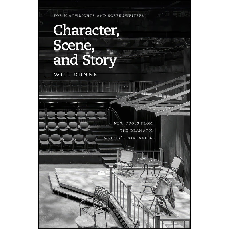 کتاب Character, Scene, and Story اثر Will Dunne انتشارات University of Chicago Press