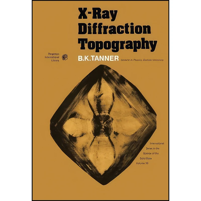 کتاب X-Ray Diffraction Topography اثر B. K. Tanner انتشارات تازه ها
