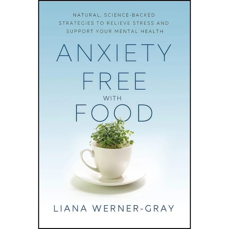 کتاب Anxiety-Free with Food اثر Liana Werner-Gray انتشارات Hay House Inc.
