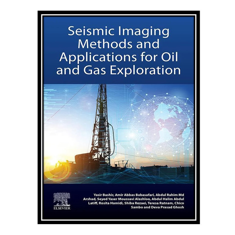 کتاب Seismic Imaging Methods and Applications for Oil and Gas Exploration اثر جمعی از نویسندگان انتشارات مؤلفین طلایی